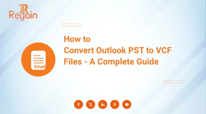Convert Outlook PST to VCF Files – A Complete Guide