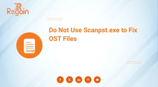 Do Not Use Scanpst.exe to Fix OST Files