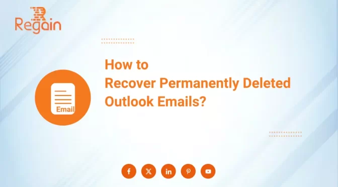 How to Recover Permanently Deleted Outlook Emails?