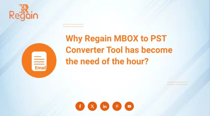 Why Regain MBOX to PST Converter Tool has become the need of the hour?