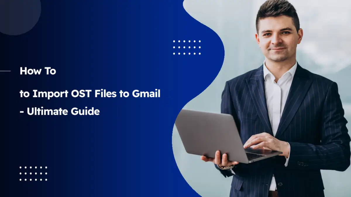 OST to Gmail Migration: A Comprehensive Guide