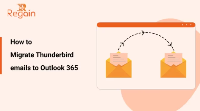 Migrate Thunderbird emails to Outlook 365 – Free Guide