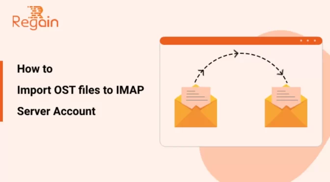How to Import OST files to IMAP Server Account