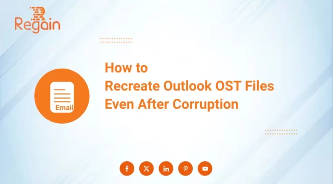 How to Recreate Outlook OST Files Even After Corruption