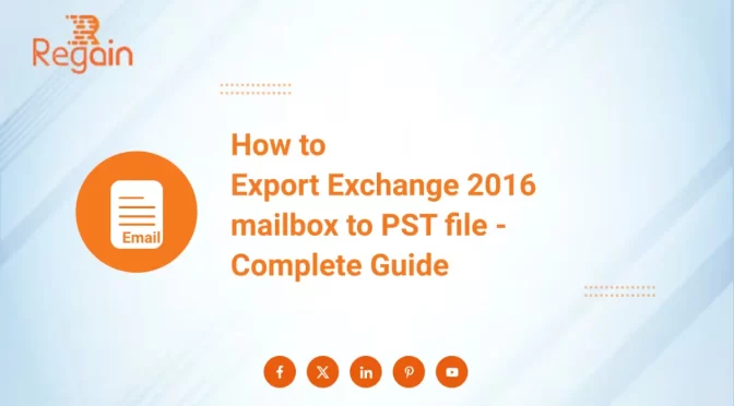 Export Exchange 2016 mailbox to PST file – Complete Guide
