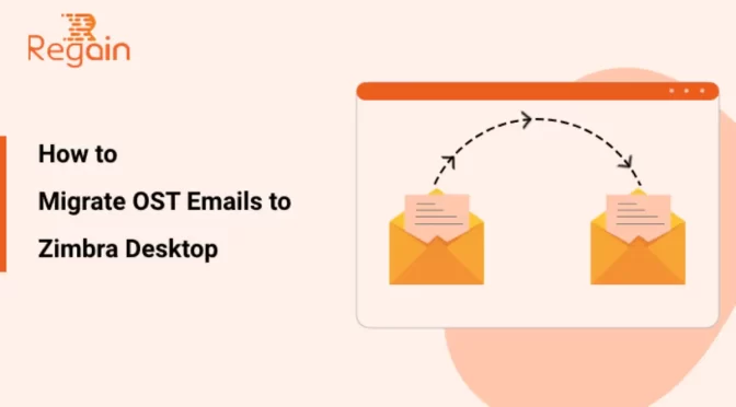 Migrate OST Emails to Zimbra Desktop – How to