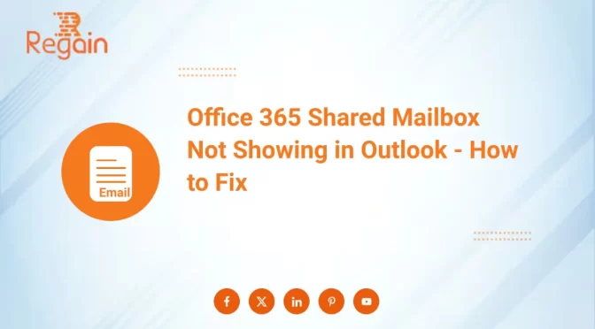 Office 365 Shared Mailbox Not Showing in Outlook – Resolve