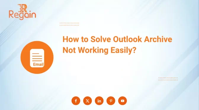 How to Solve Outlook Archive Not Working Easily?