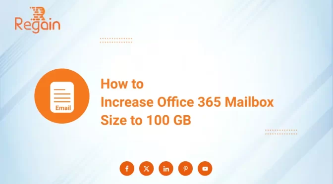 Increase Office 365 Mailbox Size to 100 GB – Free Ways