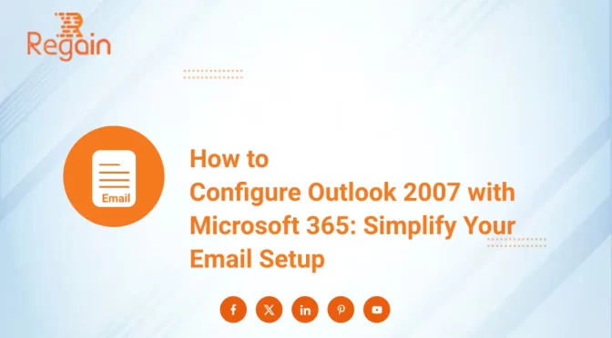 How to Configure Outlook 2007 with Microsoft 365: Simplify Your Email Setup