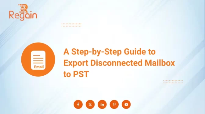 Export Disconnected Mailbox to PST file – Complete Guide