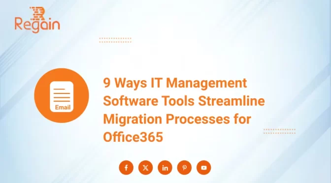 9 Ways IT Management Software Tools Streamline Migration Processes for Office365