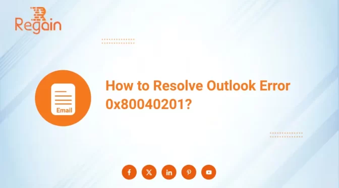 How to Resolve Outlook Error 0x80040201?