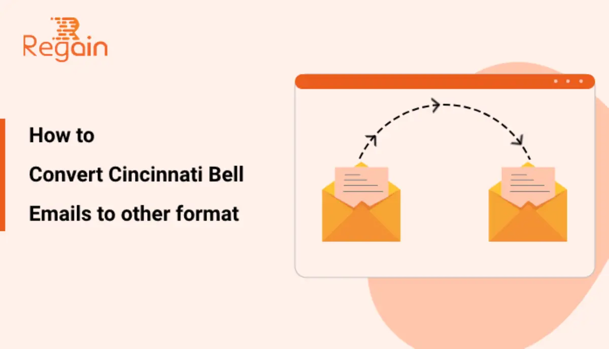 How to Convert Cincinnati Bell Emails to PST, EML, MSG, PDF & Other Formats