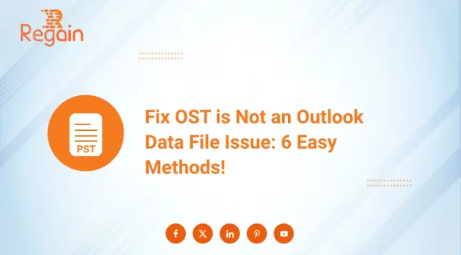 Fix OST is Not an Outlook Data File Issue: 6 Easy Methods!