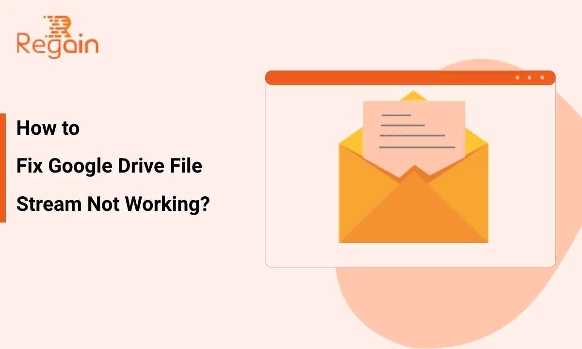 How to Fix Google Drive File Stream Not Working?
