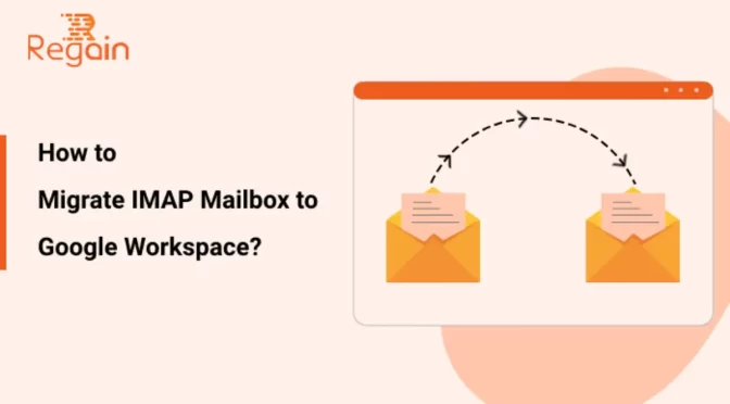 Migrate IMAP Mailbox to Google Workspace – How to