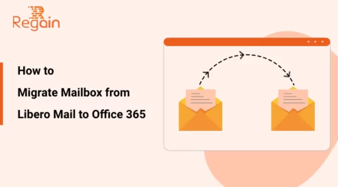 Migrate Mailbox from Libero Mail to Office 365: Complete Guide