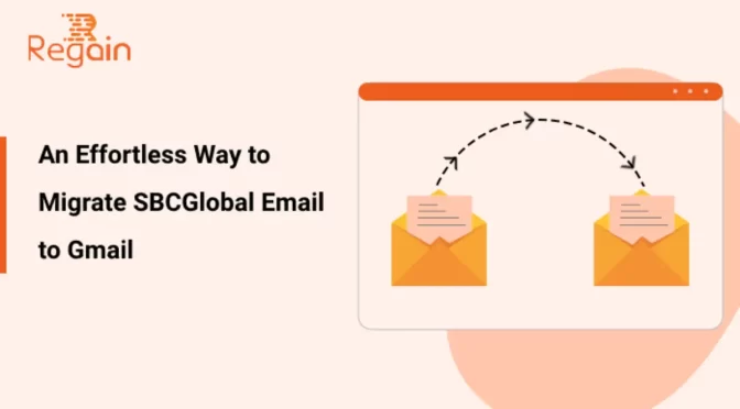 Migrate SBCGlobal Email to Gmail – Effortless Way