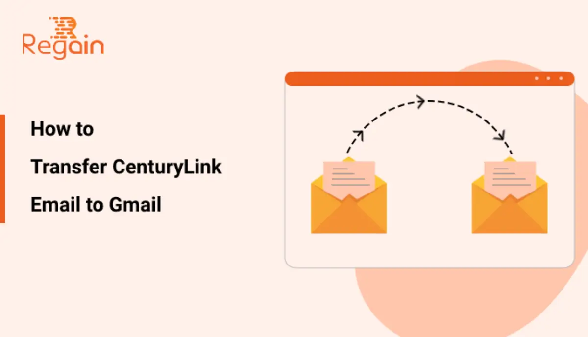 Transfer CenturyLink Email to Gmail – Best Methods