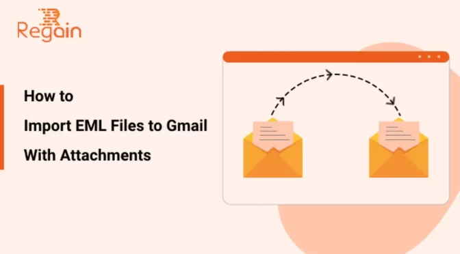 Import EML to Gmail With Attachments – Top 3 Methods