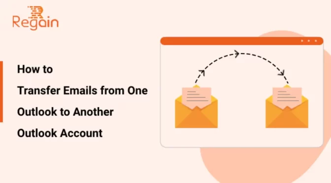 Transfer Emails from One Outlook to Another Outlook Account