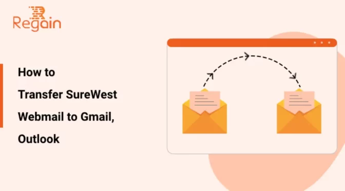 How to Transfer SureWest Webmail to Gmail, Outlook