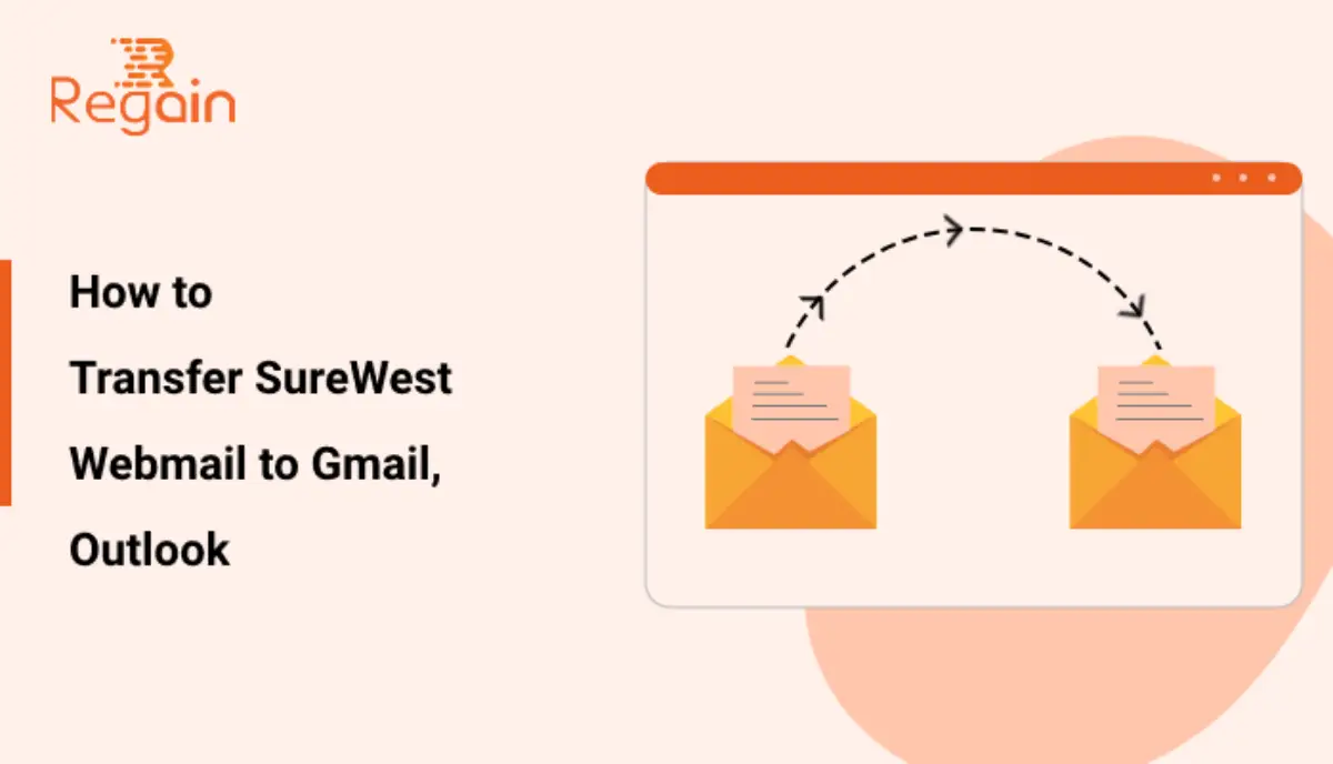 How to Transfer SureWest Webmail to Gmail, Outlook