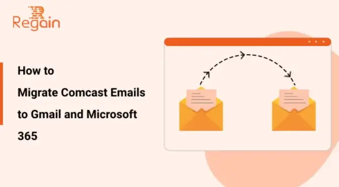 Migrate Comcast Emails to Gmail and Microsoft 365: Case Study