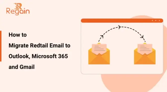 Migrate Redtail Email to Outlook, Microsoft 365 and Gmail