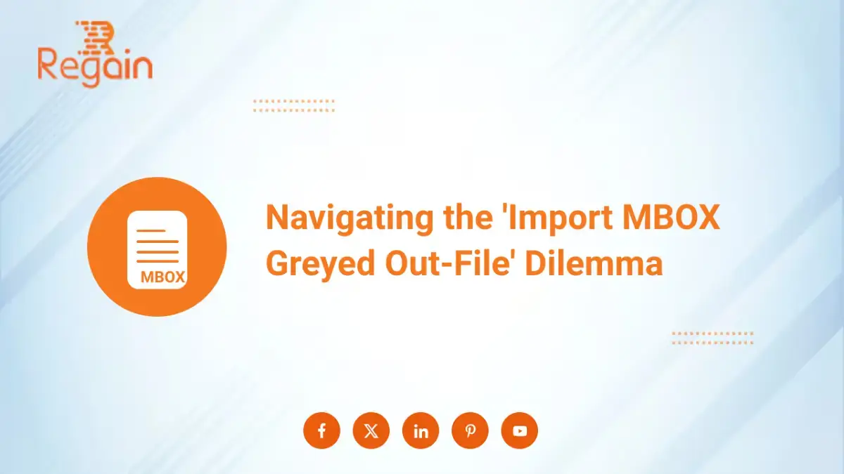 Navigate the ‘Import MBOX Greyed Out-File’ Dilemma: Expert Advice