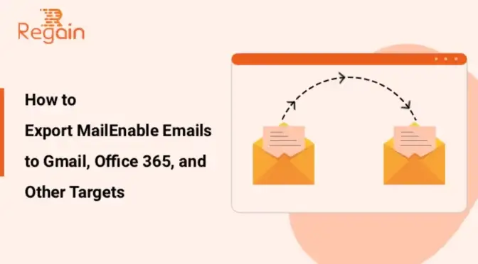 Guide to Export MailEnable Emails to Gmail, Office 365, and Other Targets