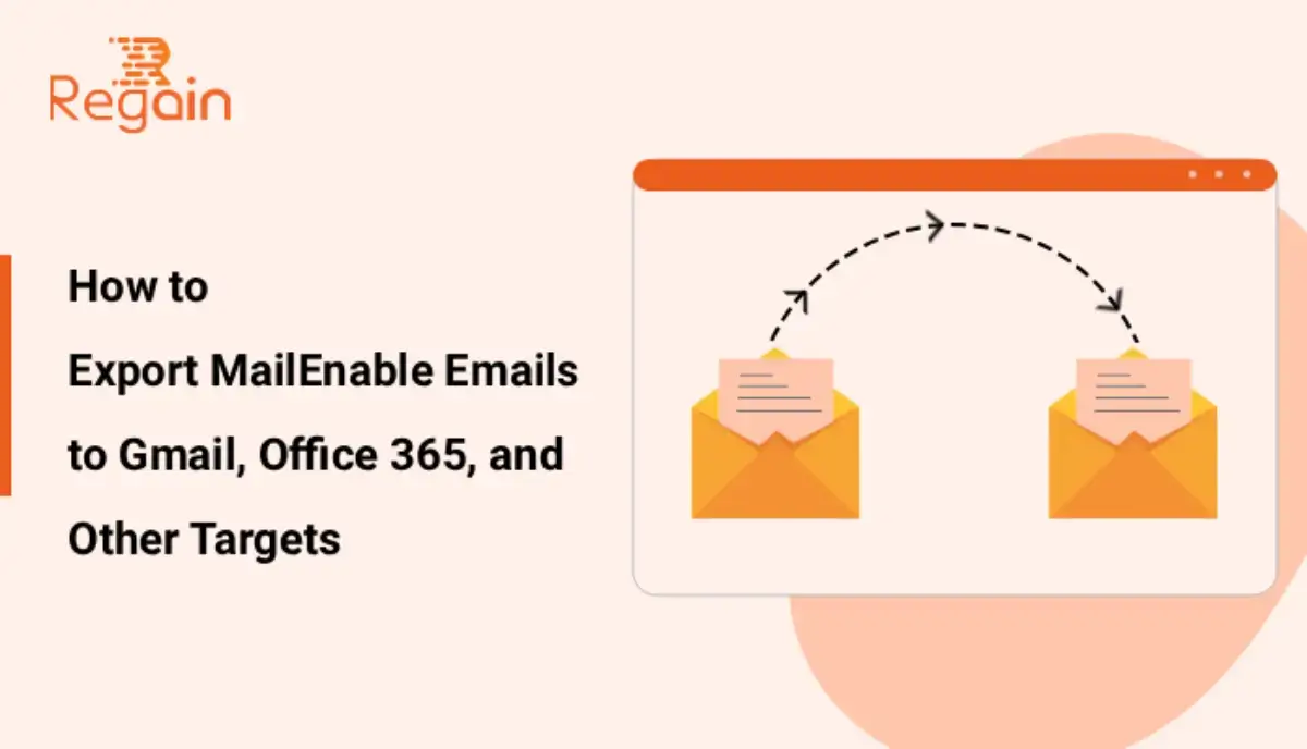 Guide to Export MailEnable Emails to Gmail, Office 365, and Other Targets