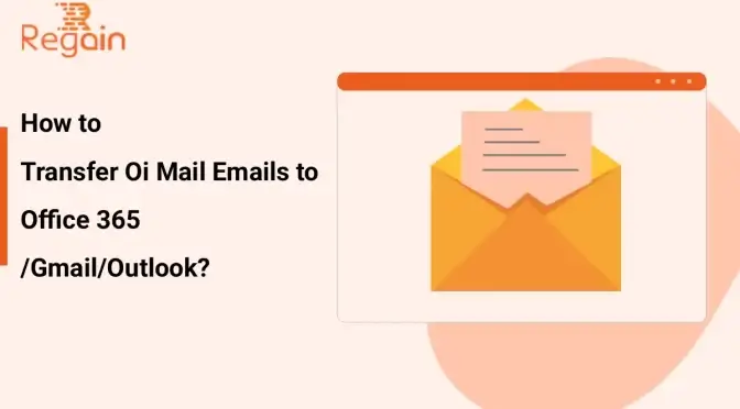 How to Transfer Oi Mail Emails to Office 365/Gmail/Outlook?