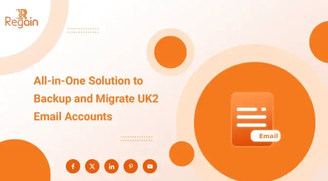 Backup and Migrate UK2 Emails Easily – One-Stop Solution for All Your Needs