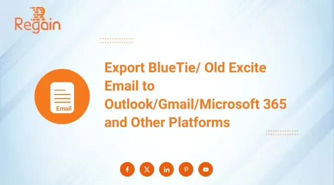 Export BlueTie/ Old Excite Email to Outlook/Gmail/Microsoft 365 and Other Platforms