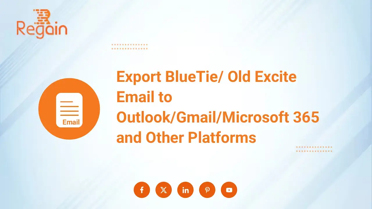 Export BlueTie/ Old Excite Email to Outlook/Gmail/Microsoft 365 and Other Platforms