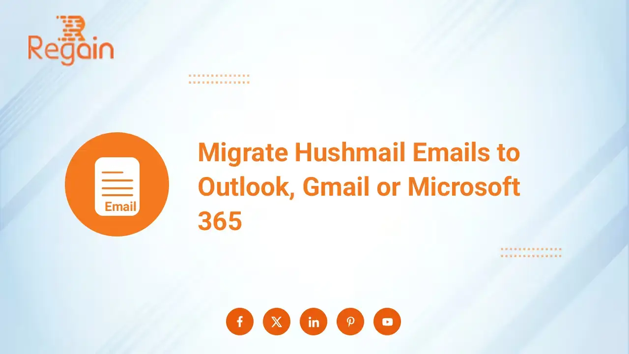 Migrate Hushmail Emails to Outlook, Gmail or Microsoft 365