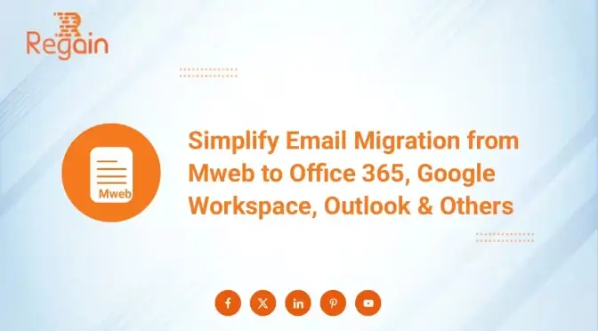 Simplify Email Migration from Mweb to Office 365, Google Workspace, Outlook & Others