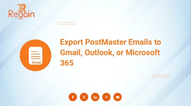 How to Export PostMaster Emails to Gmail, Outlook, or Microsoft 365?