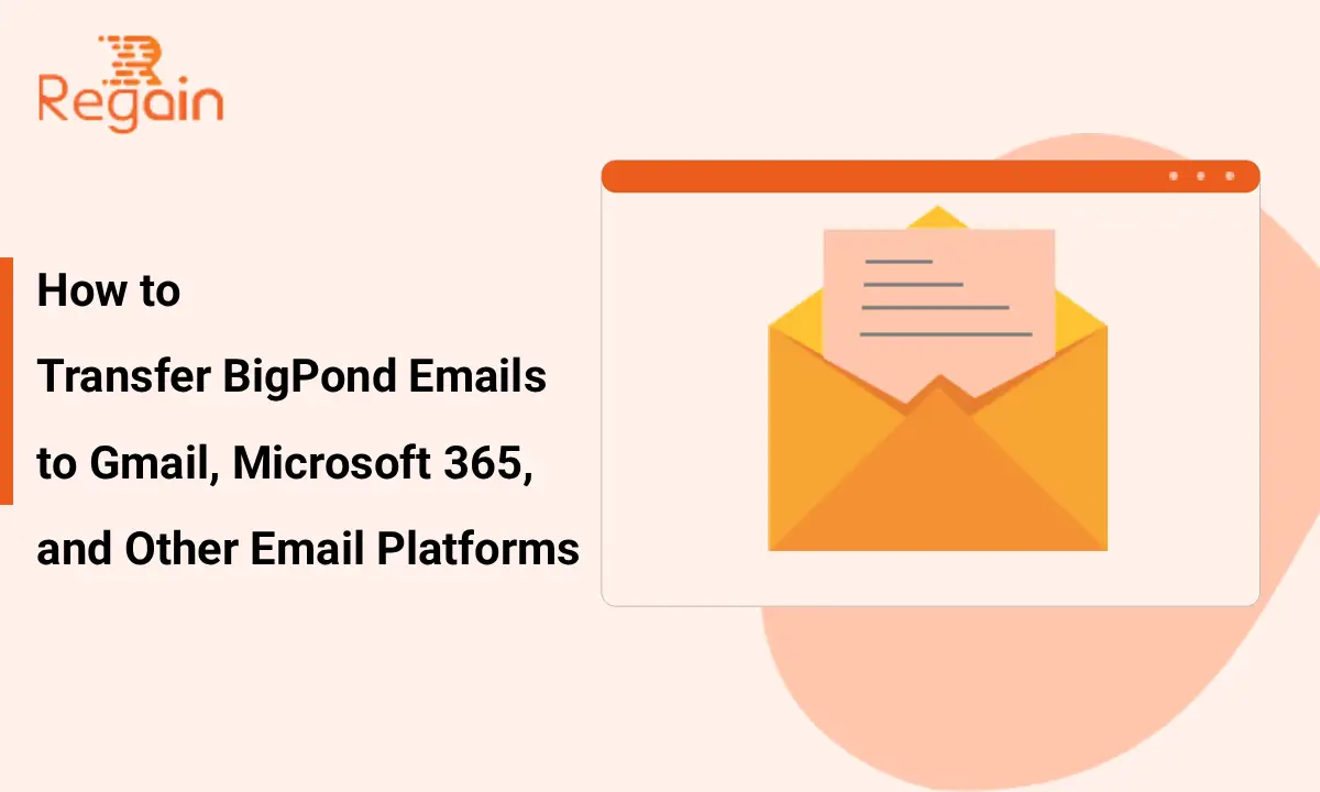 Transfer BigPond Emails to Gmail, Microsoft 365, and Other Email Platforms