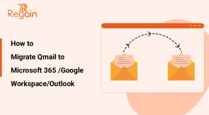 One-Stop Solution to Migrate Qmail to Microsoft 365 /Google Workspace/Outlook